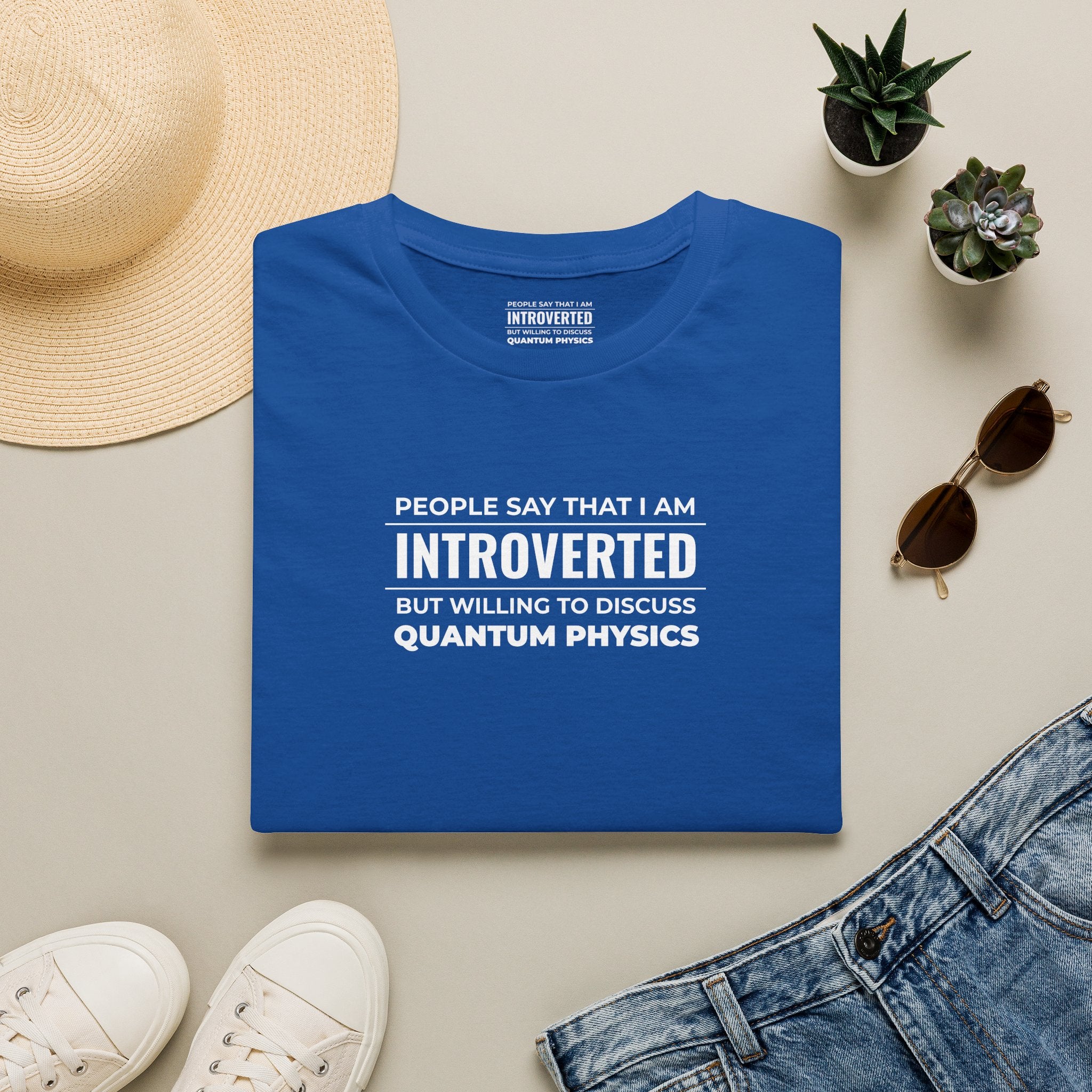 Introverted Physicist T-Shirt — "People Say That I Am Introverted But Willing To Discuss Quantum Physics"