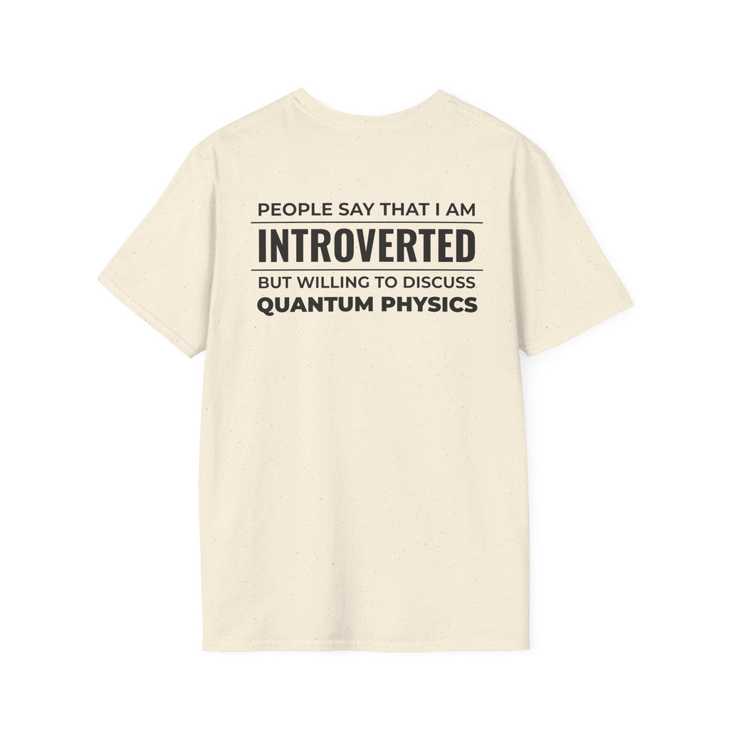 Introverted Physicist T-Shirt — "People Say That I Am Introverted But Willing To Discuss Quantum Physics"