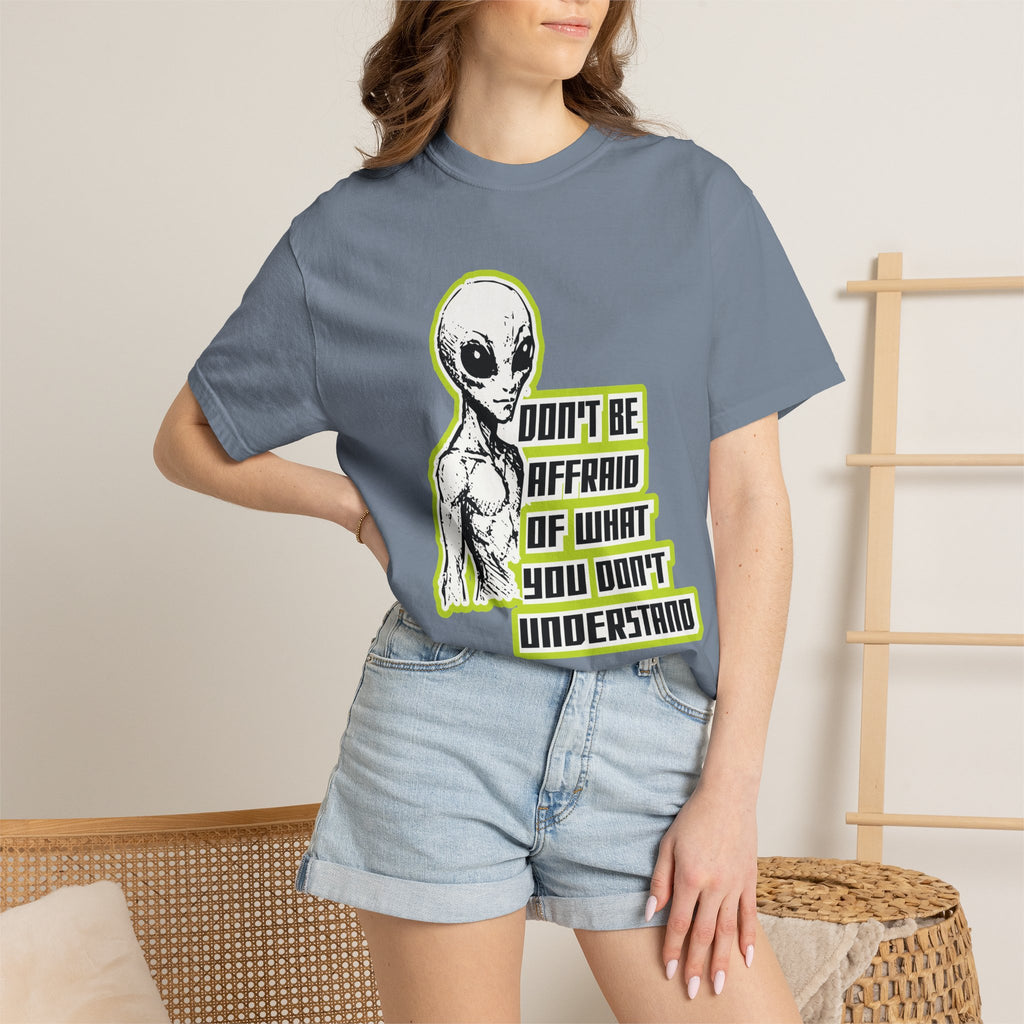 Alien Graphic T-Shirt — "Don't Be Affraid of What You Don't Understand"