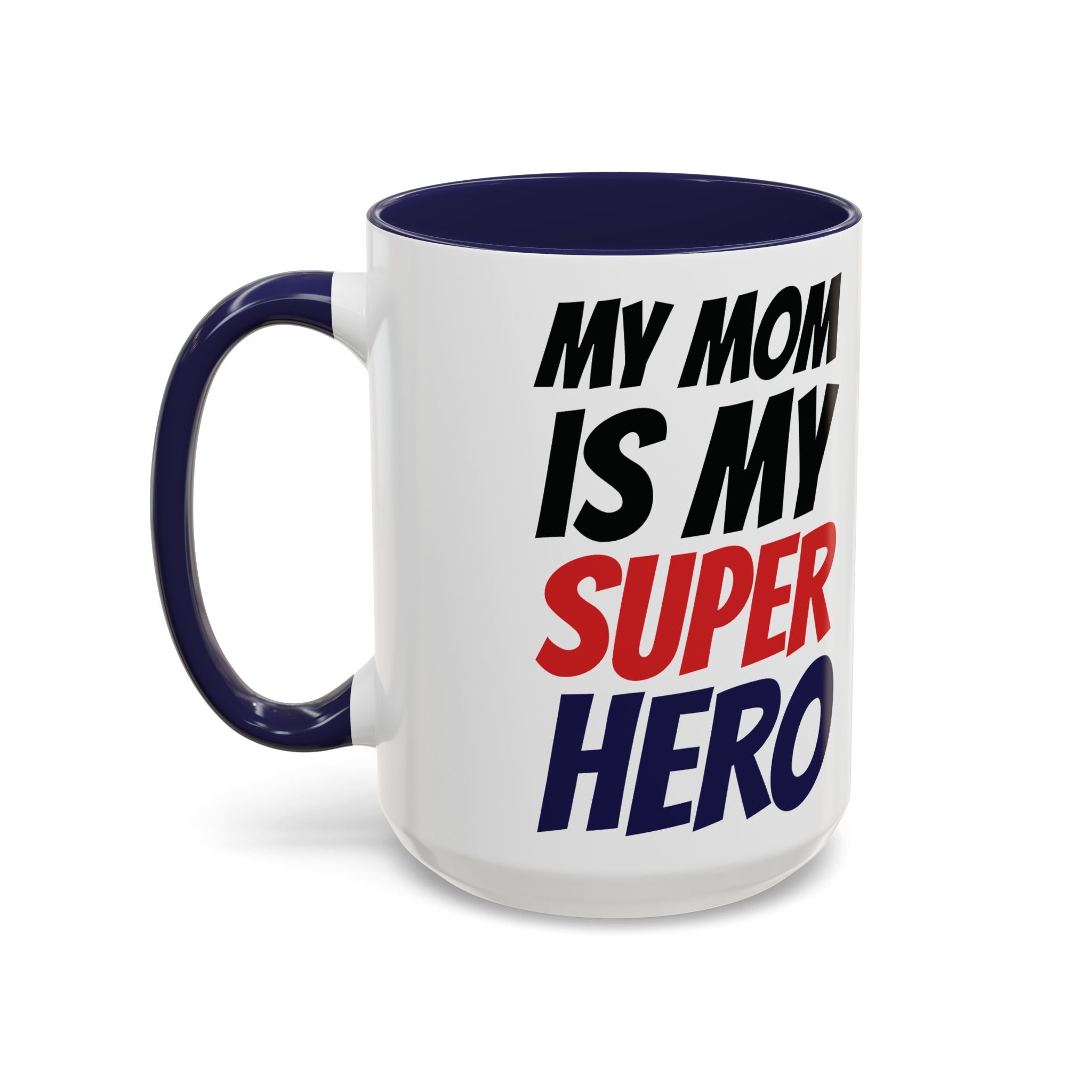 My Mom Is My Superhero Accent Coffee Mug — Mother's Day Gift