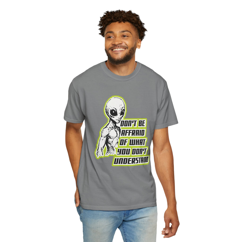 Alien Graphic T-Shirt — "Don't Be Affraid of What You Don't Understand"