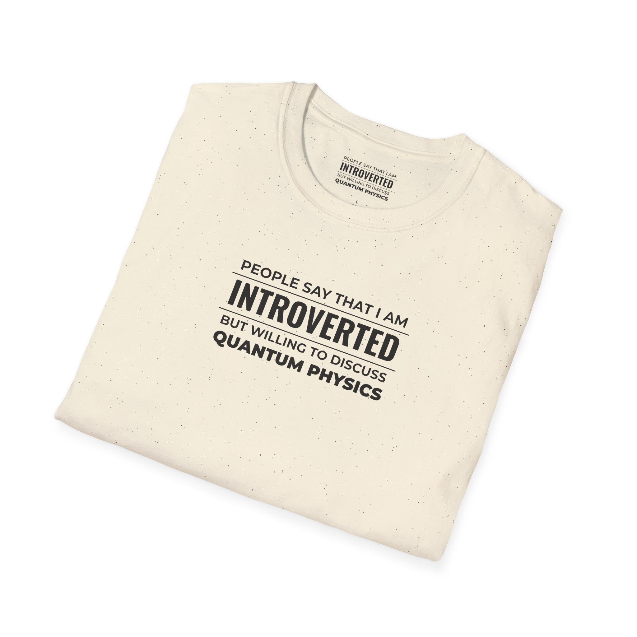 Introverted Physicist T-Shirt — "People Say That I Am Introverted But Willing To Discuss Quantum Physics"