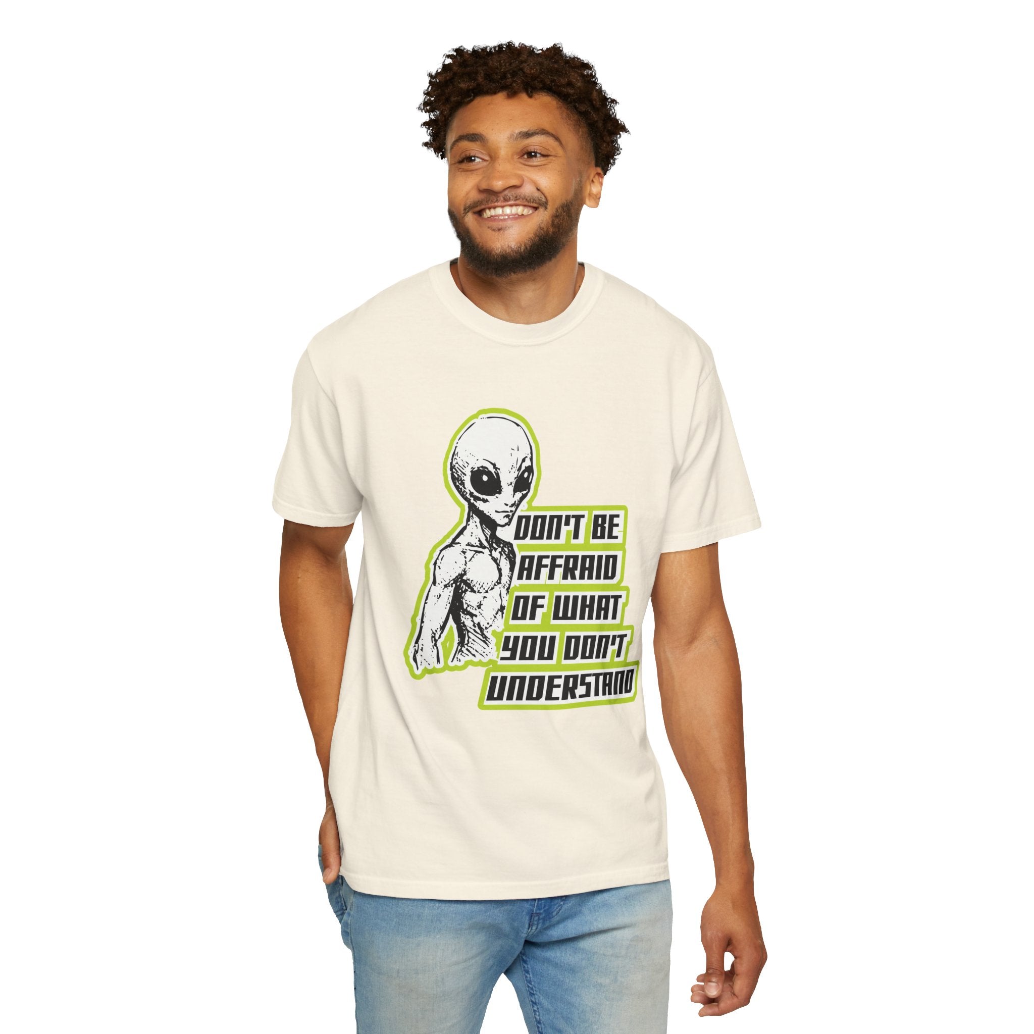 Alien Graphic T-Shirt — "Don't Be Affraid of What You Don't Understand"