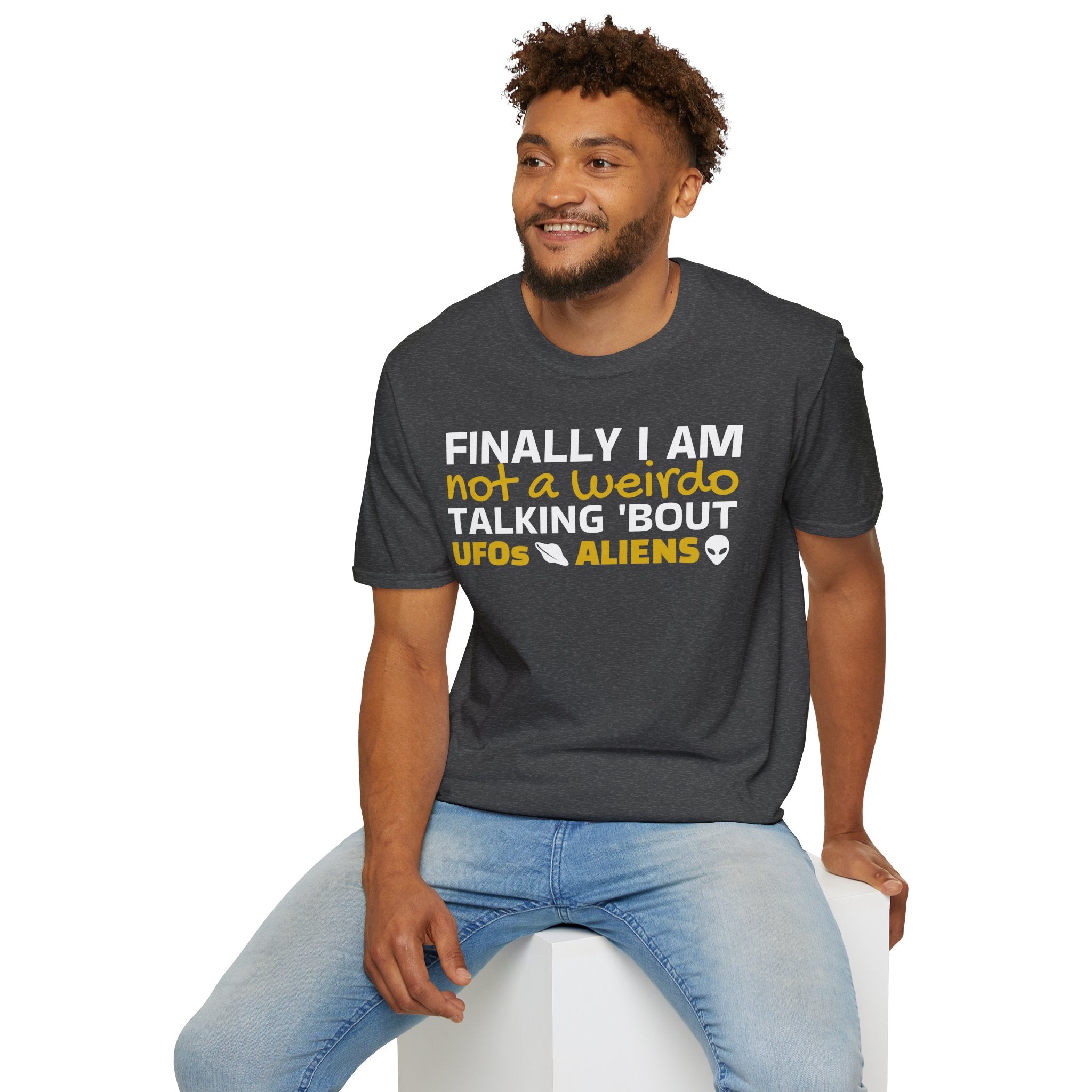 Alien T-Shirt — "Finally I am not a Weirdo talking about UFO & Aliens" - Positive Message Alien Tee