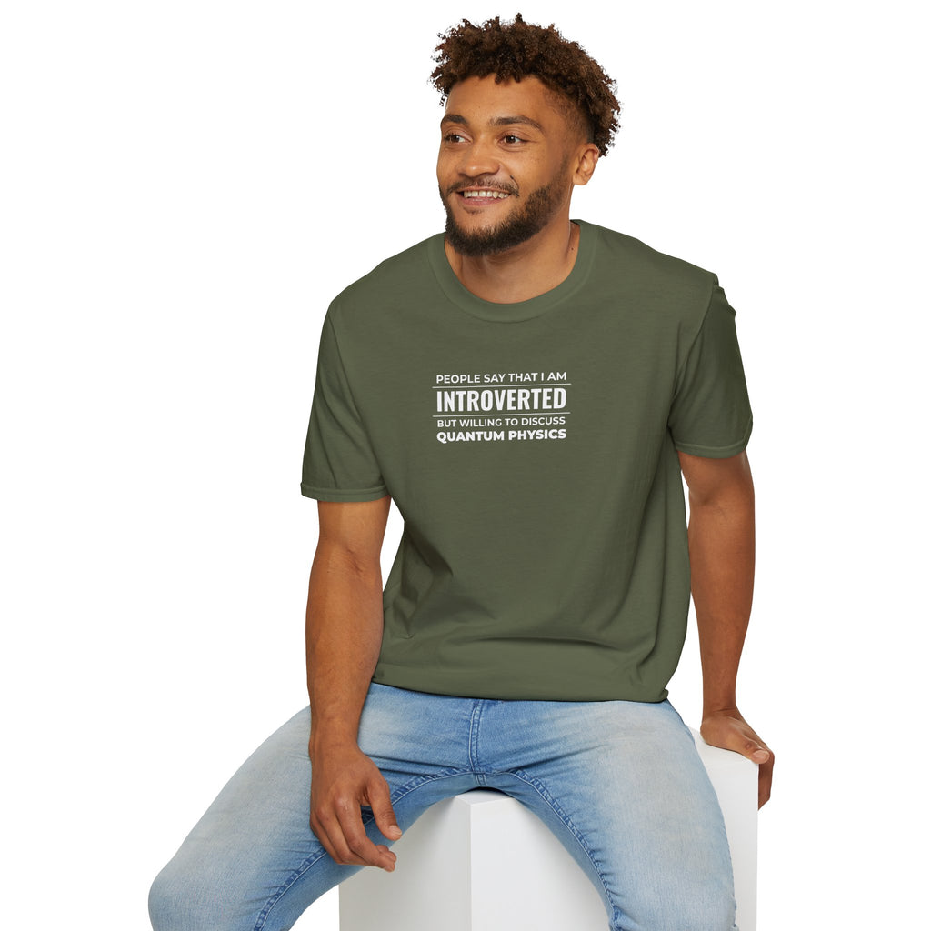 Introverted Physicist T-Shirt — "People Say That I Am Introverted But Willing To Discuss Quantum Physics"