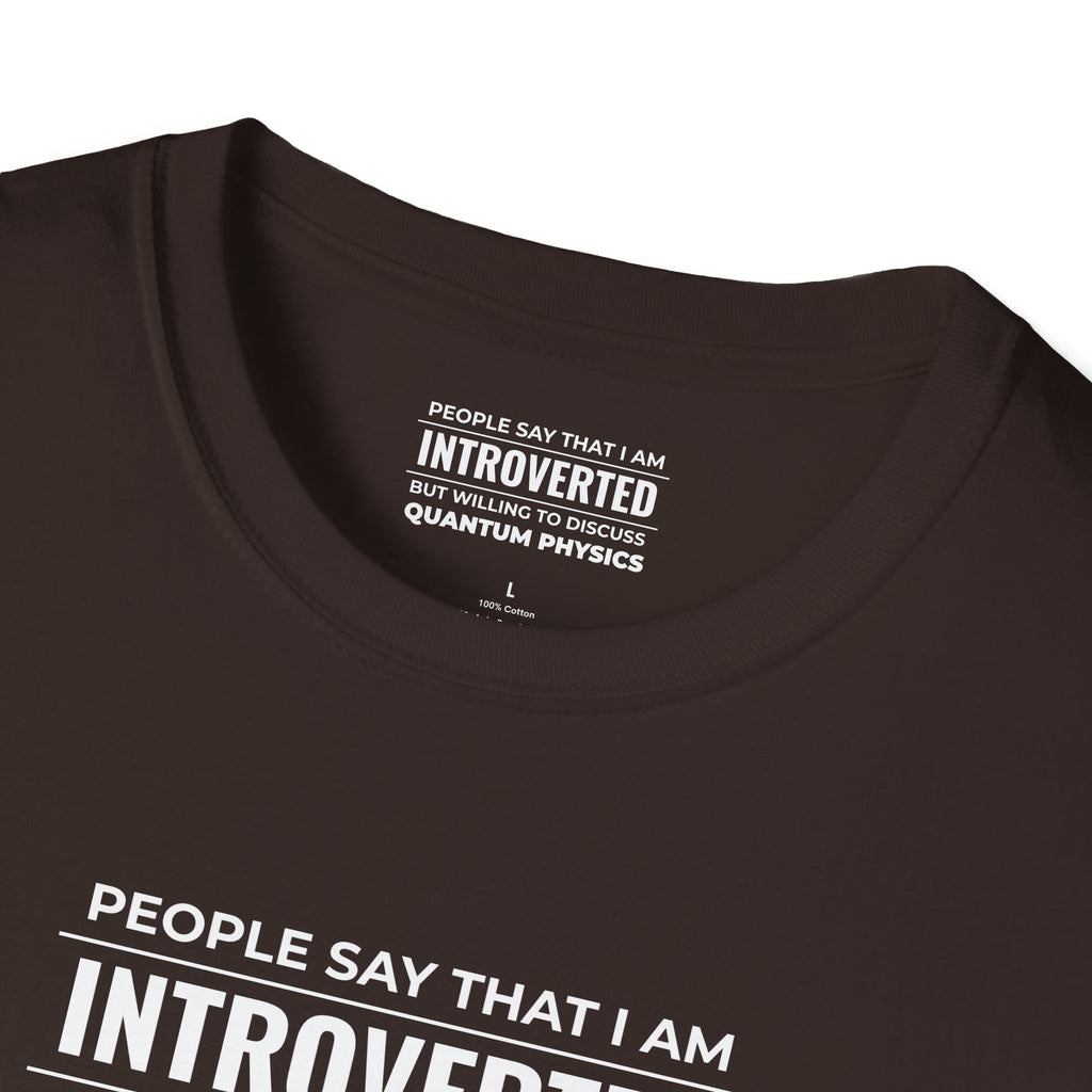 Introverted Physicist T-Shirt — "People Say That I Am Introverted But Willing To Discuss Quantum Physics"