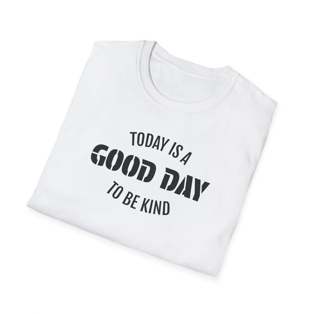 Kindness T-Shirt — "Today Is a Good Day to Be Kind" Positive Message Tee