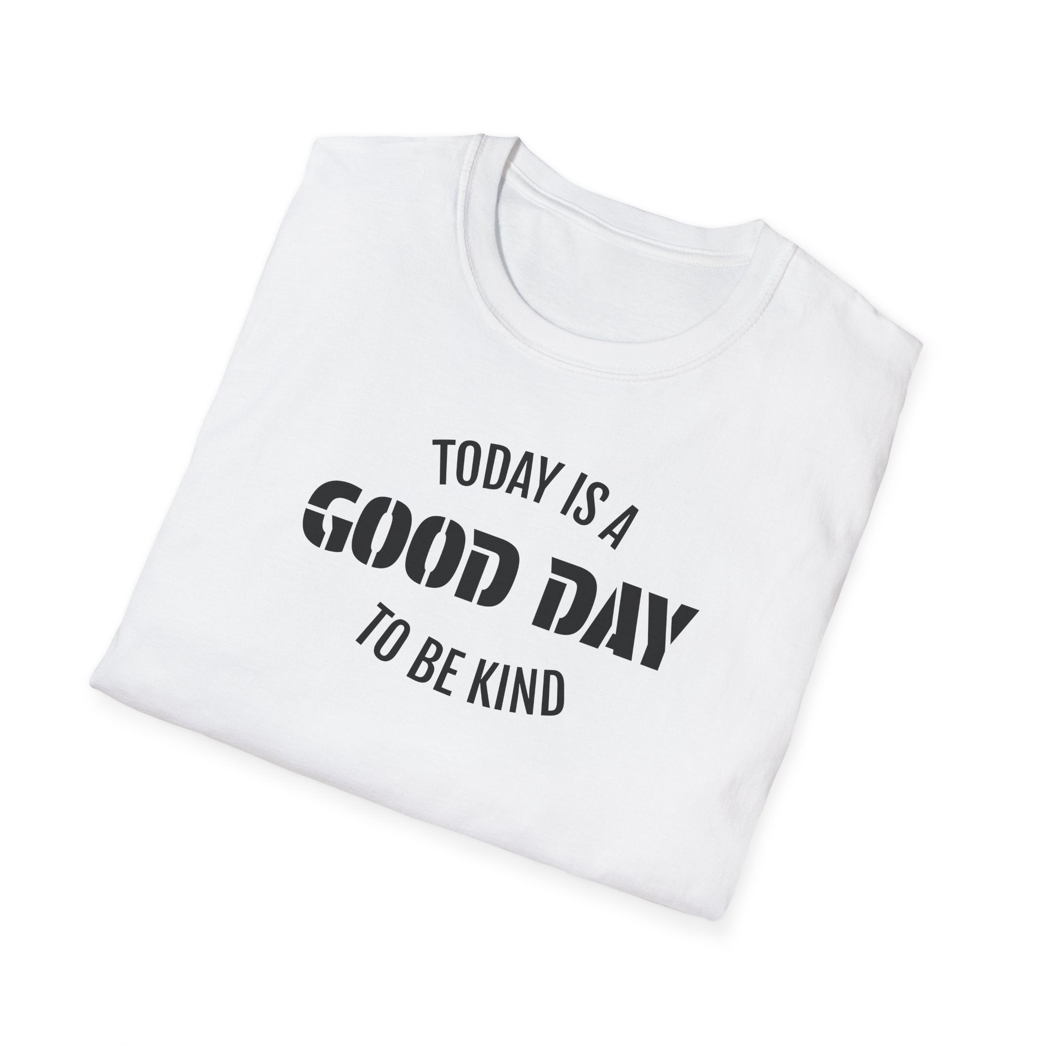 Kindness T-Shirt — "Today Is a Good Day to Be Kind" Positive Message Tee