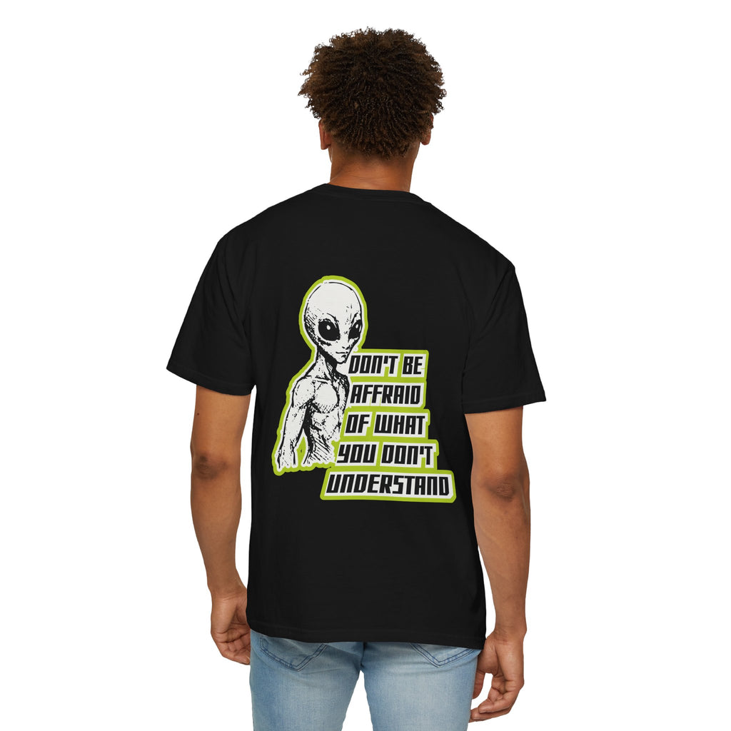 Alien Graphic T-Shirt — "Don't Be Affraid of What You Don't Understand"