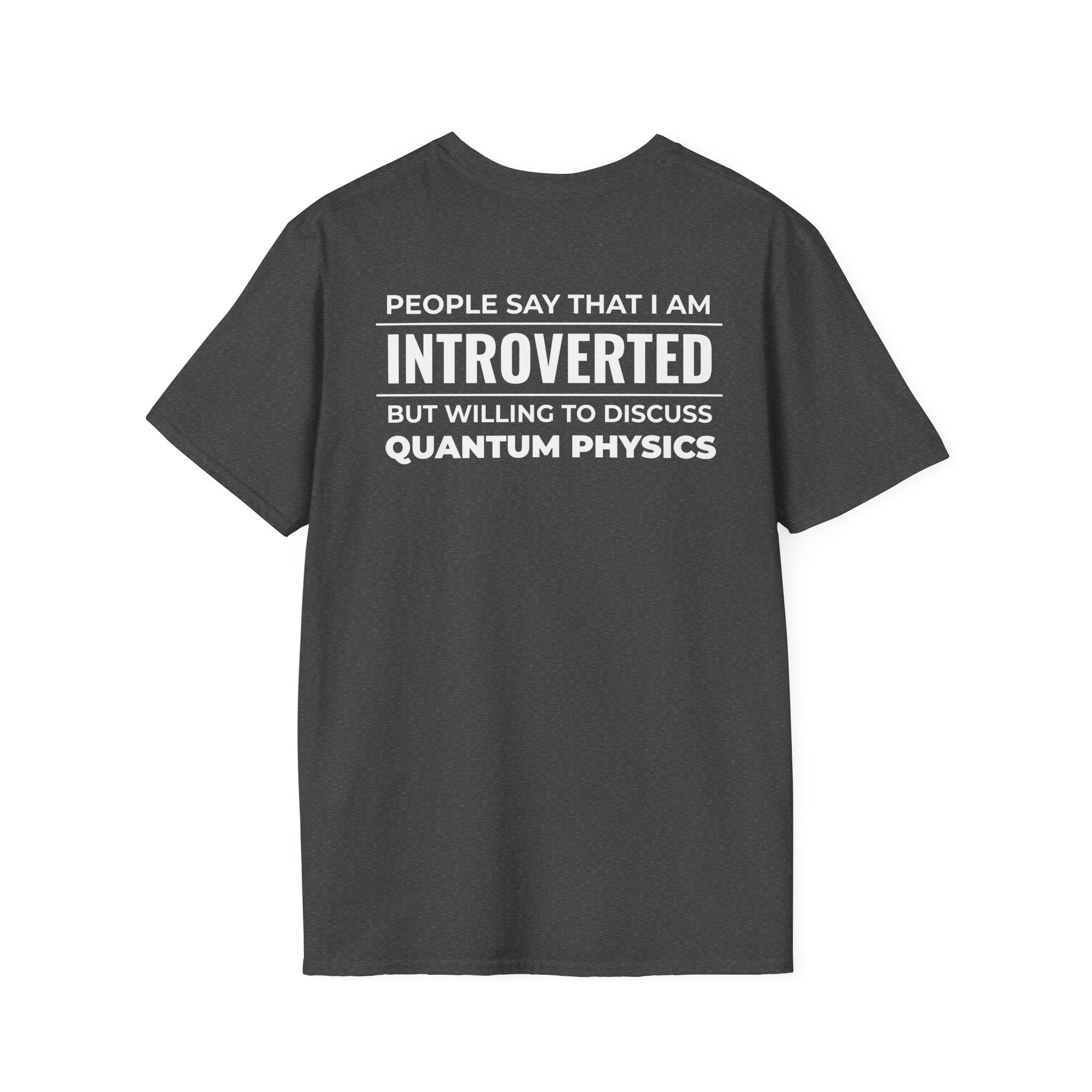 Introverted Physicist T-Shirt — "People Say That I Am Introverted But Willing To Discuss Quantum Physics"