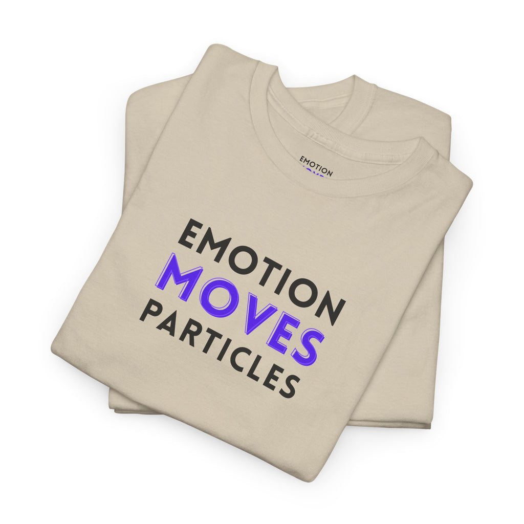 Emotion Moves Particles | T-Shirt — Minimal Typographic Graphic Tee