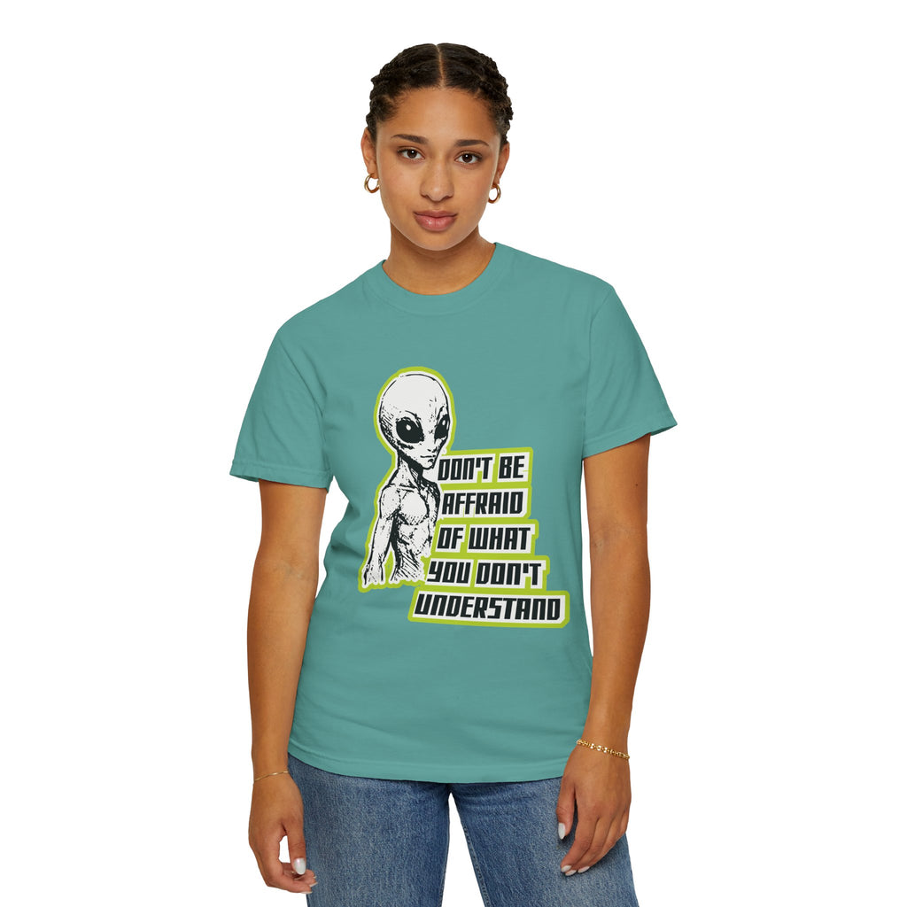 Alien Graphic T-Shirt — "Don't Be Affraid of What You Don't Understand"