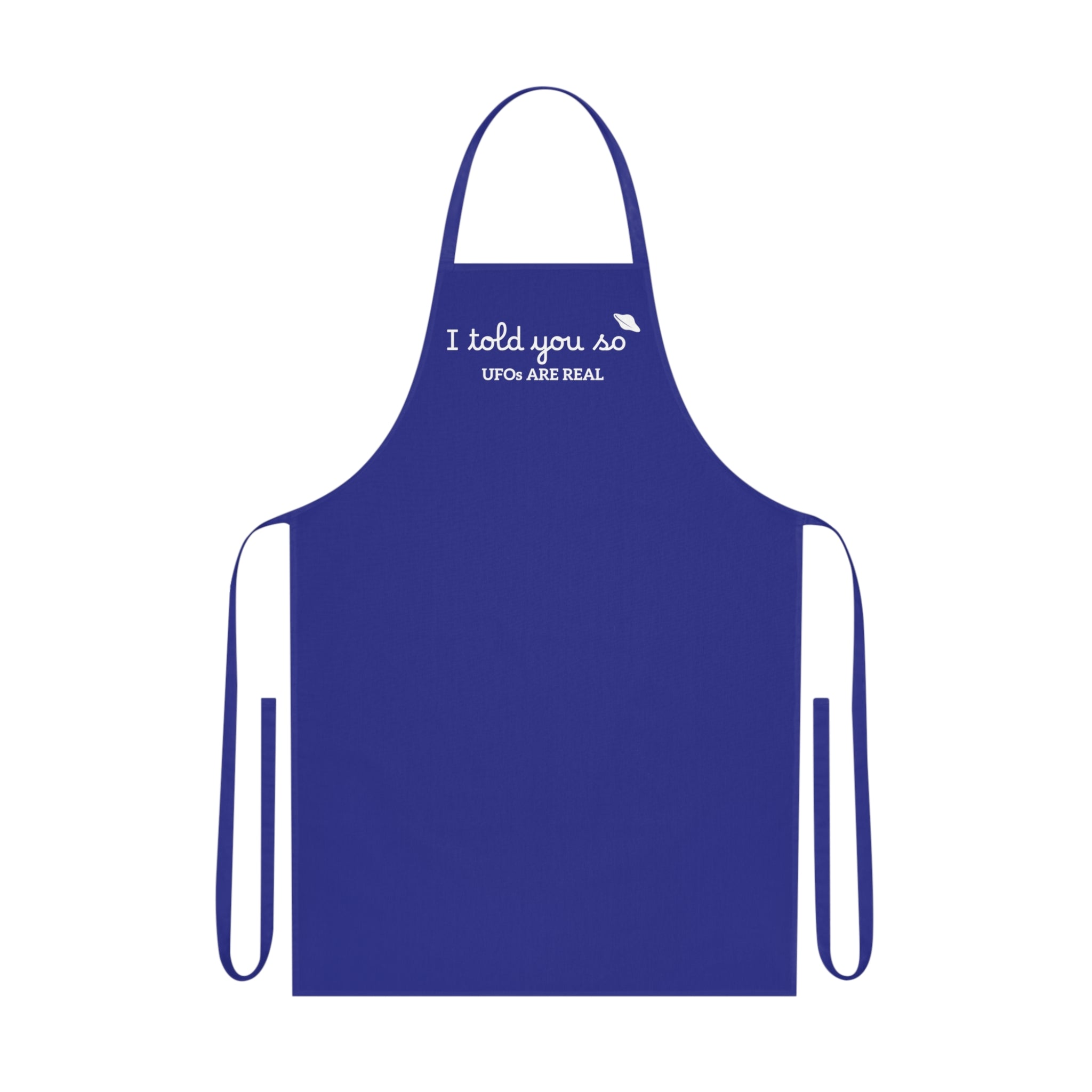 UFOs Are Real Cotton Apron — I told you so Alien Kitchen Apron for BBQ & Gifts