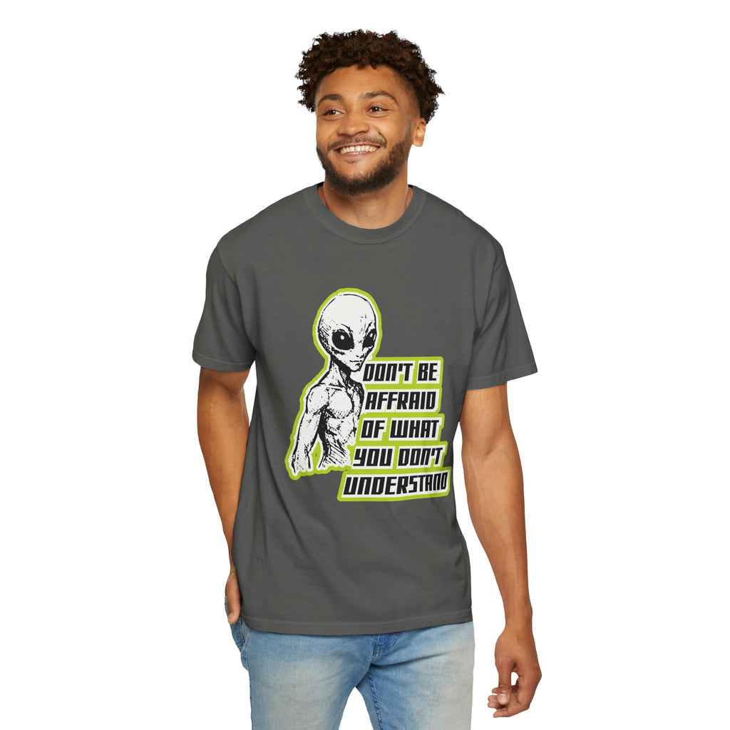 Alien Graphic T-Shirt — "Don't Be Affraid of What You Don't Understand"
