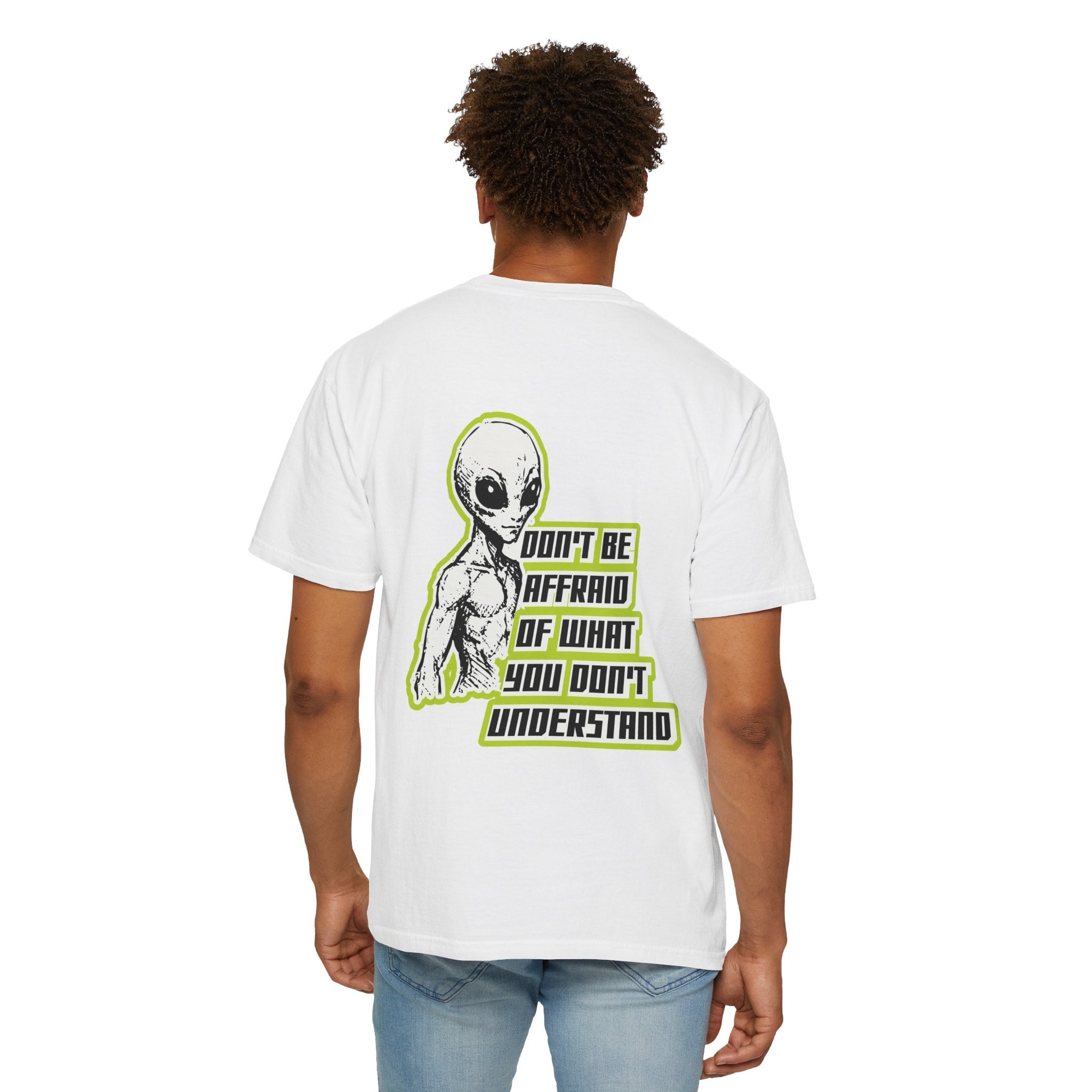 Alien Graphic T-Shirt — "Don't Be Affraid of What You Don't Understand"