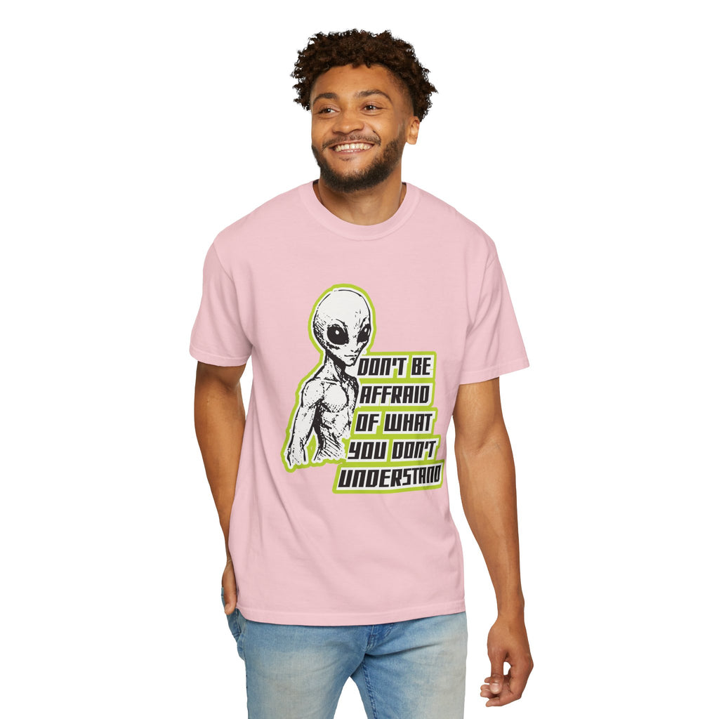 Alien Graphic T-Shirt — "Don't Be Affraid of What You Don't Understand"