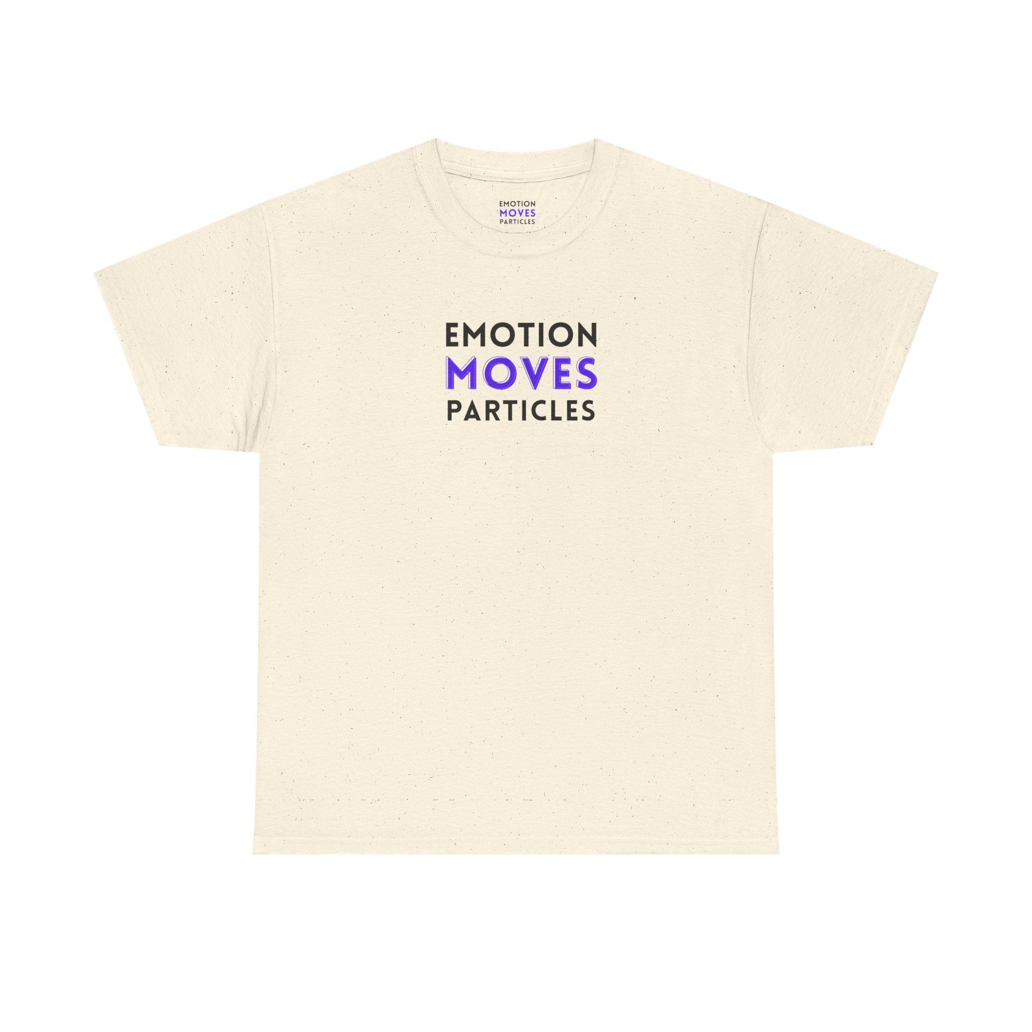 Emotion Moves Particles | T-Shirt — Minimal Typographic Graphic Tee