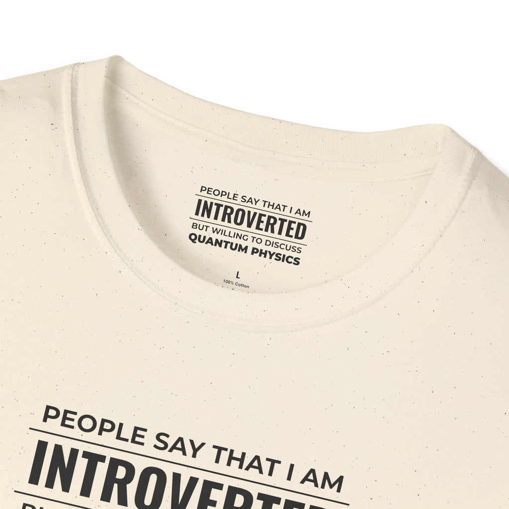 Introverted Physicist T-Shirt — "People Say That I Am Introverted But Willing To Discuss Quantum Physics"