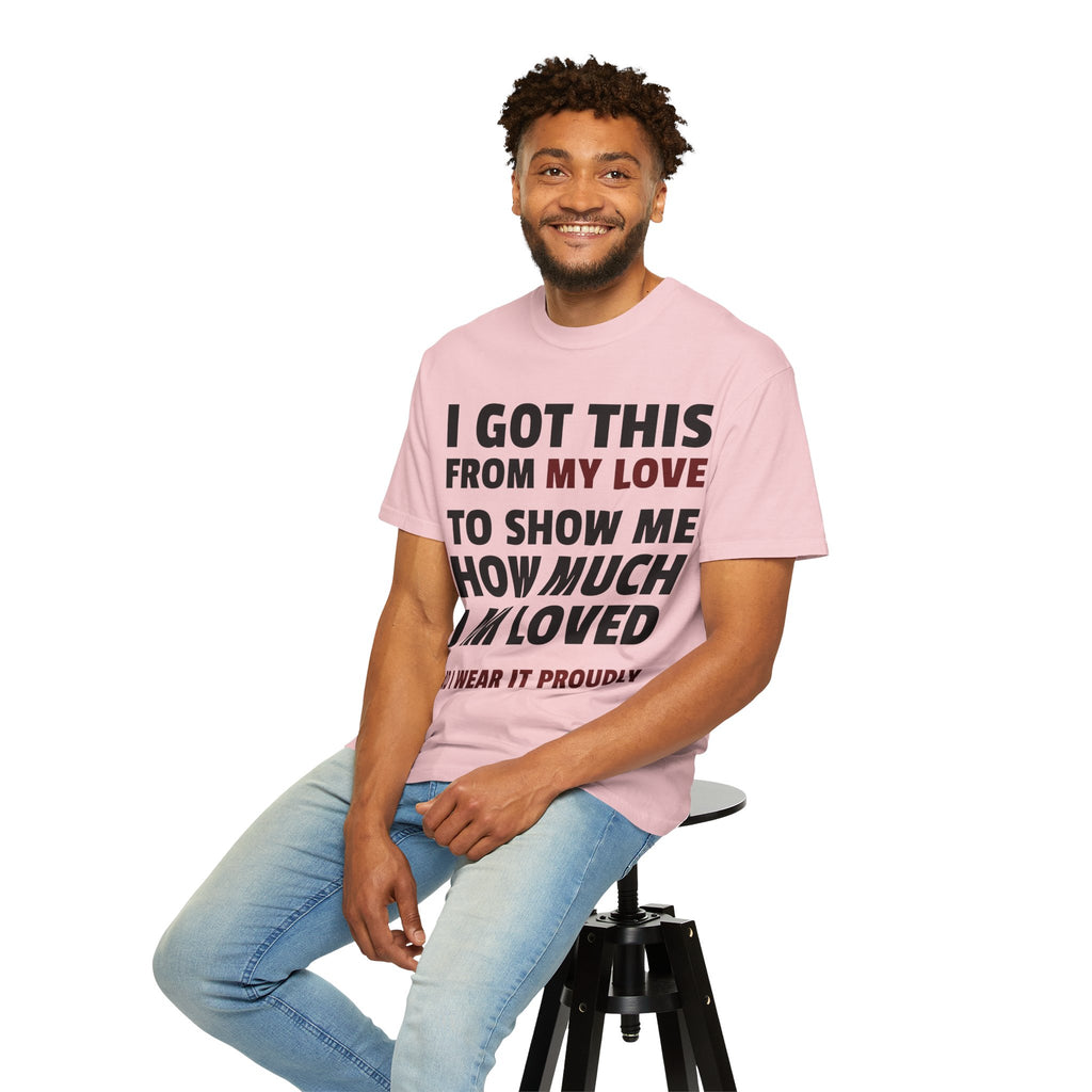 I Got This From My Love T-Shirt — Gifted & Proud Love Quote Tee