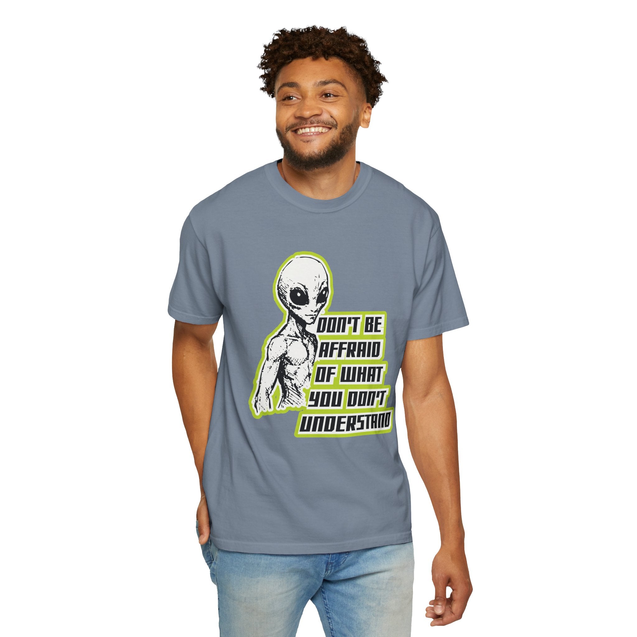 Alien Graphic T-Shirt — "Don't Be Affraid of What You Don't Understand"